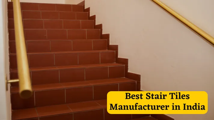 Best Stair Tiles Manufacturer in India